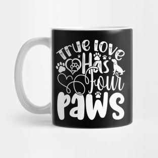 True Love Has Four Paws Dog Dogs Mug